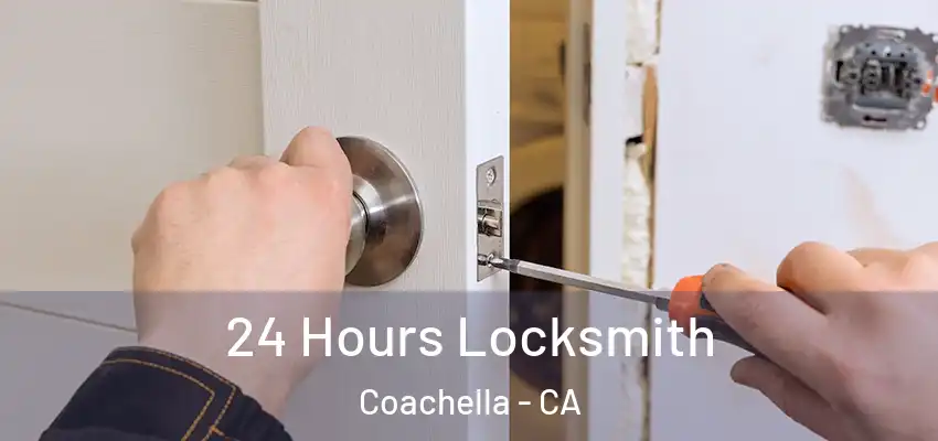  24 Hours Locksmith Coachella - CA