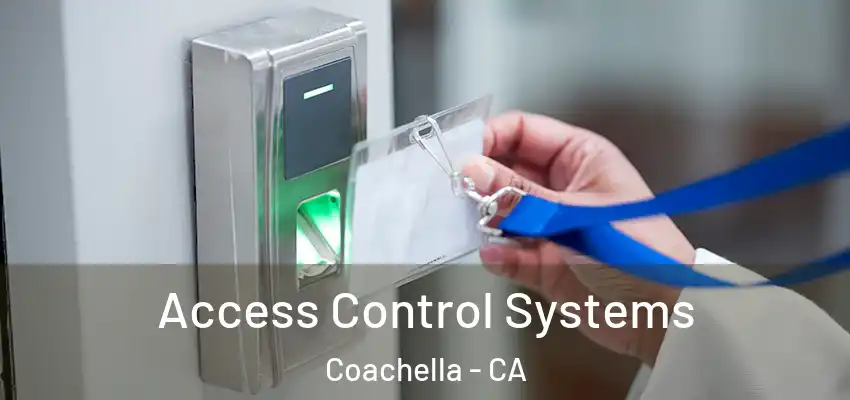  Access Control Systems Coachella - CA