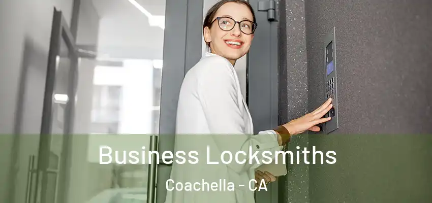 Business Locksmiths Coachella - CA