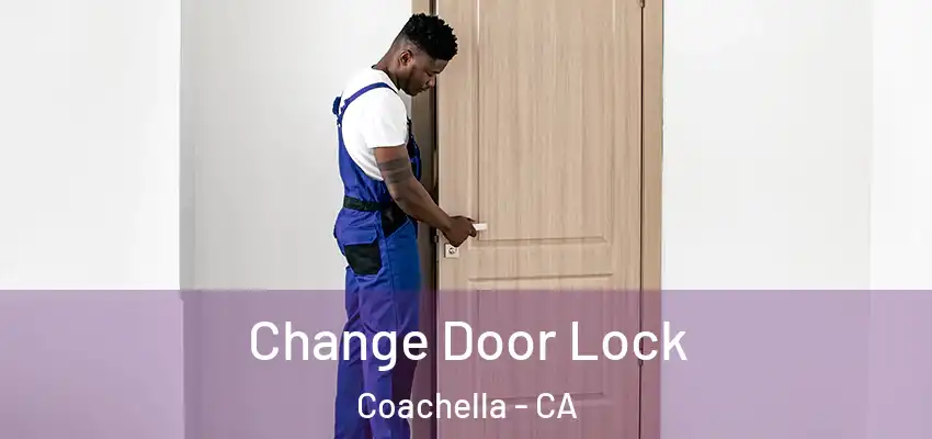 Change Door Lock Coachella - CA