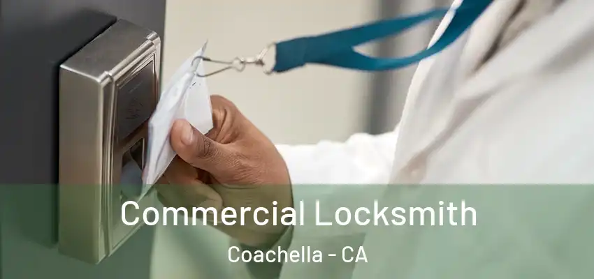 Commercial Locksmith Coachella - CA