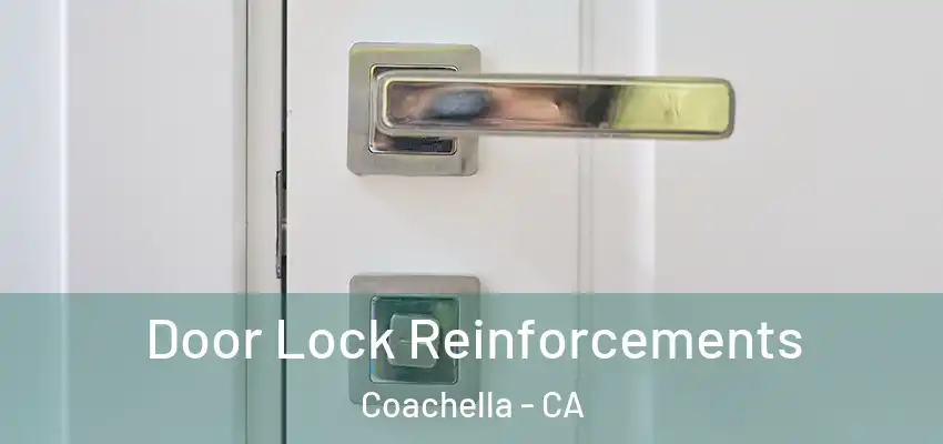 Door Lock Reinforcements Coachella - CA