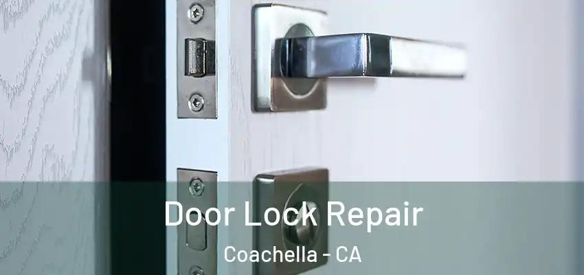  Door Lock Repair Coachella - CA