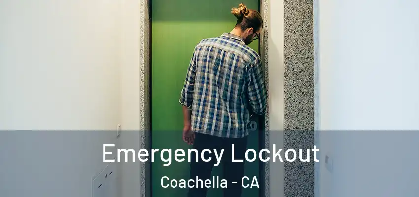 Emergency Lockout Coachella - CA