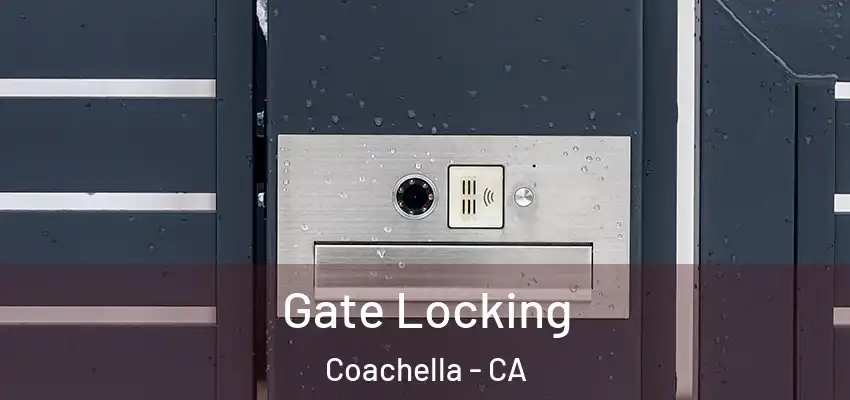 Gate Locking Coachella - CA