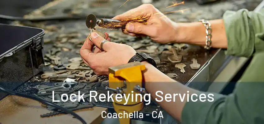 Lock Rekeying Services Coachella - CA