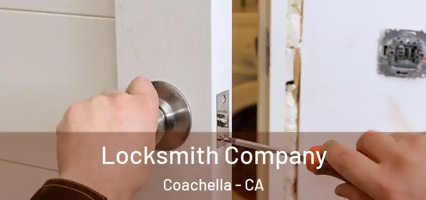 Locksmith Company Coachella - CA