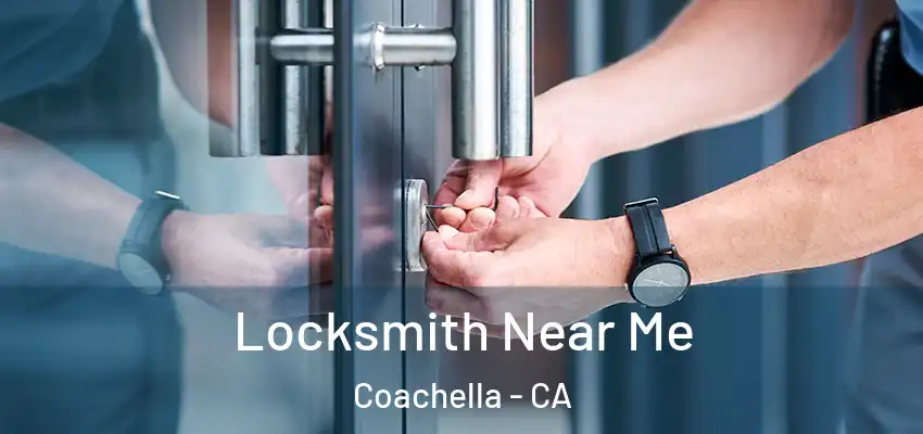 Locksmith Near Me Coachella - CA