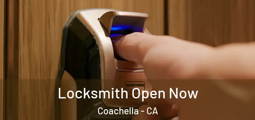  Locksmith Open Now Coachella - CA
