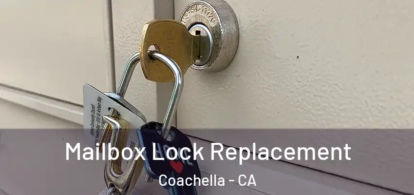 Mailbox Lock Replacement Coachella - CA