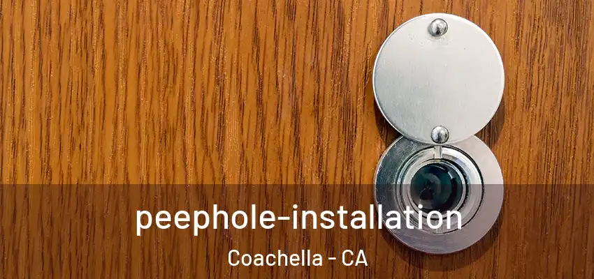 peephole-installation Coachella - CA