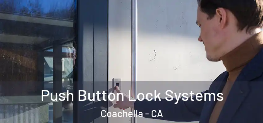 Push Button Lock Systems Coachella - CA