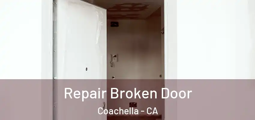 Repair Broken Door Coachella - CA