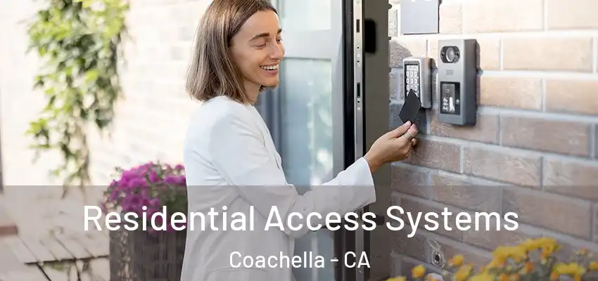Residential Access Systems Coachella - CA